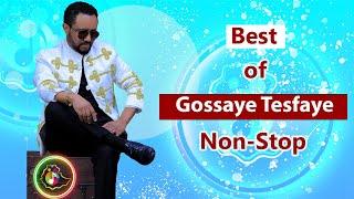 Best  of Gossaye Tesfaye Music Non-Stop | ምርጥ የጎሳዬ ተስፋዬ ሙዚቃዎች