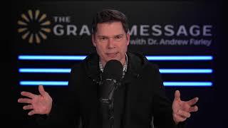 The Grace Message with Dr. Andrew Farley