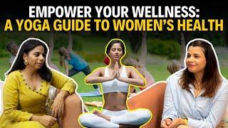 Empower Your Wellness: A Yoga Guide To Women's Health