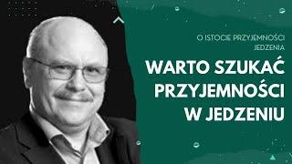 Dlaczego warto szukać przyjemności w jedzeniu | Prawidłowe odżywianie #6 | Jedz dobrze by Młynarski