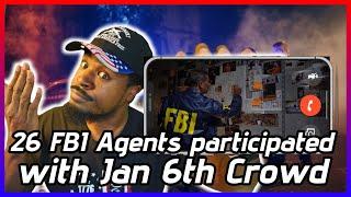 Breaking! 26 FBI agents participated in Jan 6th insurrection! Guess Trump told them to do it right?