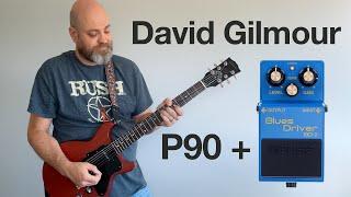 David Gilmour tone with P90 pickups and a Boss BD-2