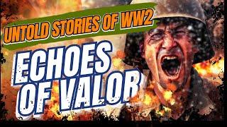 Welcome to Echoes of Valor | Untold Stories of World War Two | Best WW2 Documentary Channel