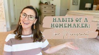 Habits of a Homemaker: Time Management // My top tips for managing your time as a homemaking