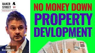 How To Be A Property Developer & Start Property Development with No Money Down | Evan Maindonald