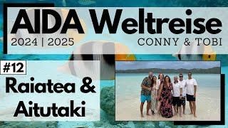 AIDA Weltreise 2024/2025 | VLOG12 | Raiatea & Aitutaki | Korallengarten und ein JA im Paradies 