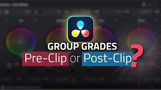 Group Grades - Pre-Clip or Post-Clip? - Davinci Resolve Color Grading