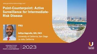 Point-Counterpoint: Active Surveillance for Intermediate-Risk Prostate Cancer - Pro