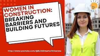 Women in Construction Breaking Barriers and Building Futures