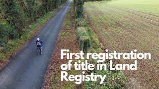 First registration of property title in the Land Registry (Tailte Eireann)