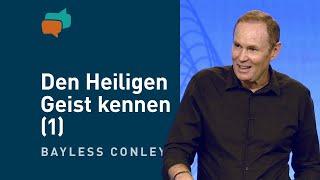 Den Heiligen Geist kennenlernen (1) – Bayless Conley