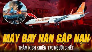 THẢM KỊCH MÁY BAY HÀN QUỐC GẶP NẠN 179 NGƯỜI C.HẾT | VA PHẢI CHIM VỠ NÁT - CHỈ 2 NGƯỜI SỐNG SÓT