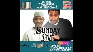 Sunday Night Live w/ Curtis 'Wall Street' Carroll ft Walter Franks Live on INSTAGRAM TONIGHT