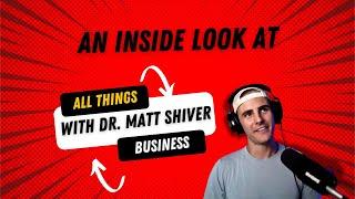 An Inside Look at All Things Business - with Dr. Matt Shiver