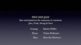 Bei mir bist Du schön presented by Fizz Gizz Jazz