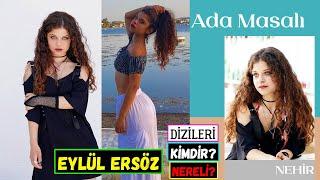 Eylül Ersöz Kimdir? Nereli? Kaç Yaşında? Oynadığı Diziler! Boy Ve Kilosu - Ada Masalı Nehir Kim?