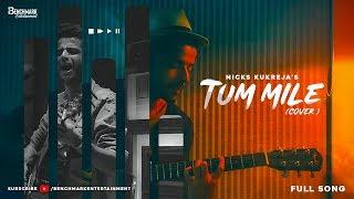 Tum Mile ( Cover ) | Ft. Nicks Kukreja | Benchmark Entertainment | Full Video