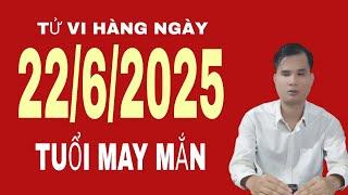 Tử vi hàng ngày 22/6/2025 tuổi may mắn nhất