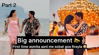 Asmita ne keli 1 announcement  asmita ne aani me goa madhe kela full enjoy ️ part 2