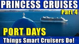 What Smart Princess Cruisers do on Port Days! (Part 4)