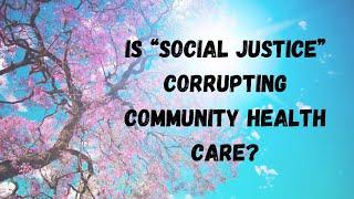 How Social Justice is Corrupting Community Mental Health Care