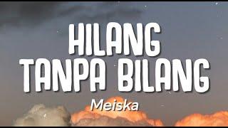 Meiska - Hilang Tanpa Bilang (Lirik)