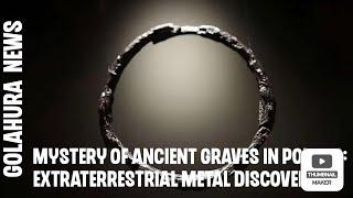 Mystery of ancient graves in Poland: Extraterrestrial metal discovered