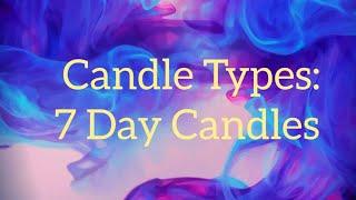 Candle Types: 7 Day Candles