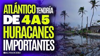 Temporada de HURACANES 2024 en el Atlántico será la PEOR en décadas, advierte la NOAA