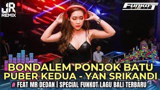 VIRAL‼️BONDALEM PONJOK BATU X PUBER KEDUA YAN SRIKANDI FEAT MR DEDAN SPECIAL FUNKOT LAGU BALI 2K24