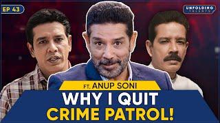 Anup Soni on Quitting Crime Patrol, Lack of Work, Scams & Bollywood Stars | Unfolding Talents EP43