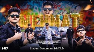 MEHNAT Rap Song | 500K special | Gautam raj official & MKD