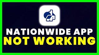 Nationwide App Not Working: How to Fix Nationwide Mobile Banking App Not Working