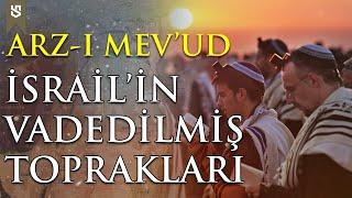 Vadedilmiş Topraklar: Yahudi İnancı ve Tevrat'ta Arz-ı Mev'ud Nedir?