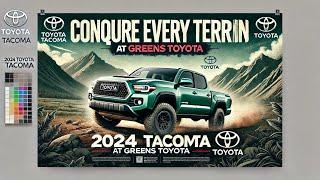 Conquer Every Terrain: Meet the 2024 Toyota Tacoma at Greens Toyota!