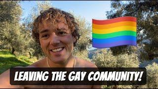 Leaving The Gay Community!