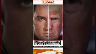 'People Say Elvis And I Look Alike', Says Trump | GRAVITAS