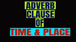 ADVERB CLAUSES of TIME & PLACE- Advanced Grammar- SOWJANYA'S ENGLISH CLASS