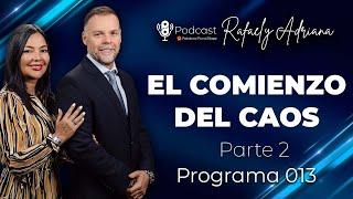 EL COMIENZO DEL CAOS (Parte02) - #podcast  PALABRA PURA PASTORES RAFAEL Y ADRIANA LEMES -  013