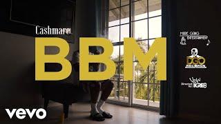 Cashmare - BBM (Official Music Video)