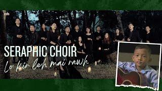 SERAPHIC CHOIR - LO KIR LEH MAI RAWH