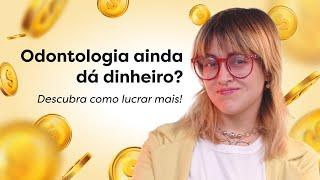 Odontologia ainda dá dinheiro?