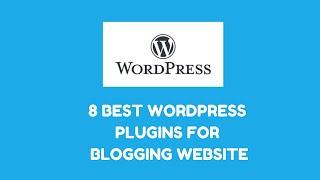 8 Best WordPress Plugins For Blogging Website | Digital Assistance