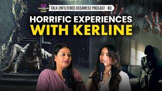 THE MOST HORRIFIC EXPERIENCES BY KERLINE |Assamese podcast|  @KerlineBayDeb @KerlineVlogs