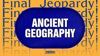 Ancient Geography | Final Jeopardy! | JEOPARDY!