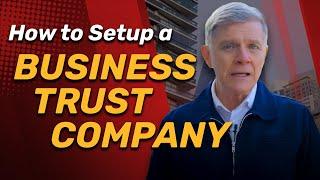 How to Setup a Business Trust Company