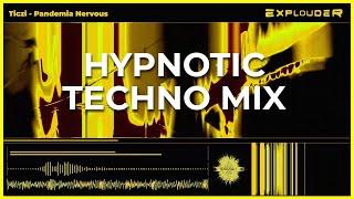 HYPNOTIC TECHNO DJ MIX | Ticzi - Pandemia Nervous | Explouder