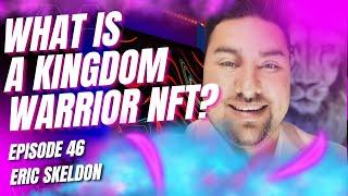 Episode 46: The Resiliency of Kingdom Warriors NFT founder Eric Skelton