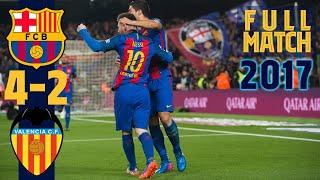 FULL MATCH: Barça 4 - 2 Valencia (2017) with INIESTA, NEYMAR, MASCHERANO....