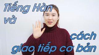 Tiếng Hàn và cách giao tiếp cơ bản